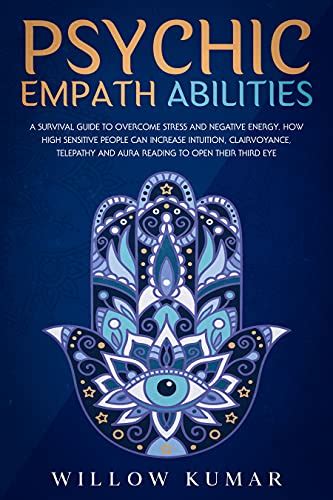 Psychic Empath Abilities A Survival Guide To Overcome Stress And