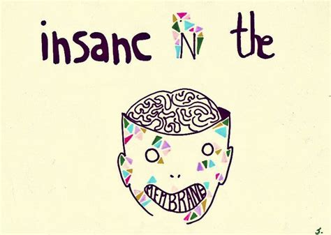 Insane in the Brain