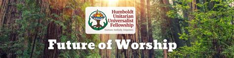 Future Of Worship Discussion Forms Humboldt Unitarian Universalist