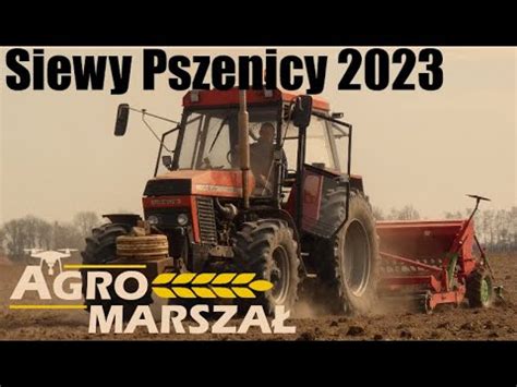 Siewy Pszenicy Jarej 2023Ursus Poznaniak Agro Marszał YouTube