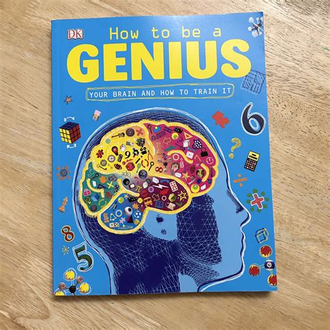 Dk How To Be A Genius Your Brain And How To Train It