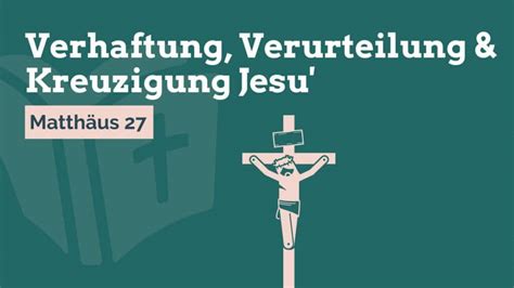 Bibel Gruppenstunde Verhaftung Verurteilung Kreuzigung Jesu