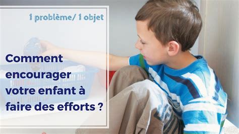 Comment Encourager Les Enfants Faire Des Efforts Youtube