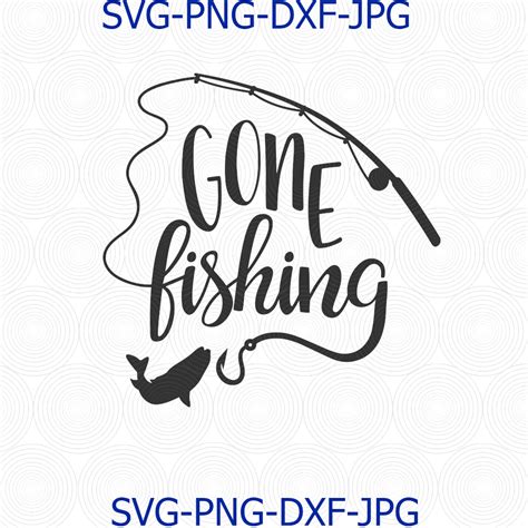 Gone Fishing Svg Fishing Svg Fishing Cilpart Vector For Gone Fishing