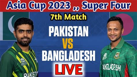 Pakistan Vs Bangladesh Live Ban Vs Pak Th Match Asia Cup