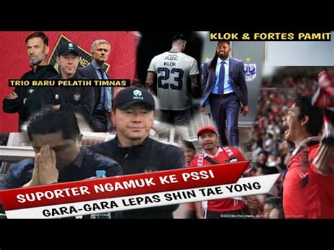 Suporter Ngamuk Ke Pssi Gara Gara Lepas Shin Tae Yong Klok Fortes