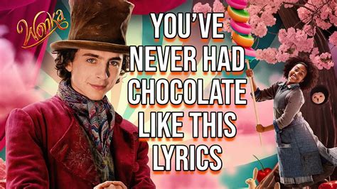 Youve Never Had Chocolate Like This Lyrics From Wonka Timothée