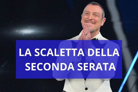 Seconda Serata La Scaletta Dei Cantanti E Tutti Gli Ospiti