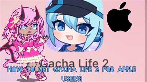 How To Get Gacha Life 2 For Apple Users Tutorial YouTube