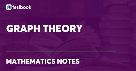 Graph Theory: Parts, History, Types, Terms & Characteristics