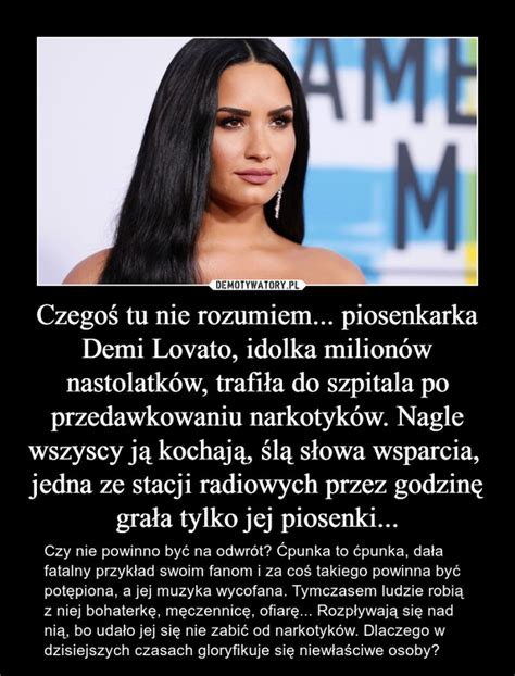 Czego Tu Nie Rozumiem Piosenkarka Demi Lovato Idolka Milion W