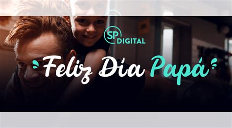 Celebra El Día Del Padre Con La Tecnología De Sp Digital Altinfo