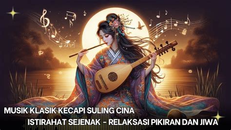 Musik Kecapi Suling Cina Relaksasi Pikiran Hati Menjadi Tenang