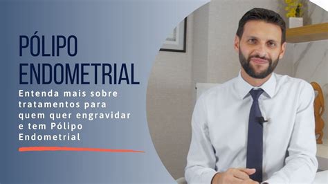 Tratamento para Pólipo Endometrial Dr Alexandre Lobel YouTube