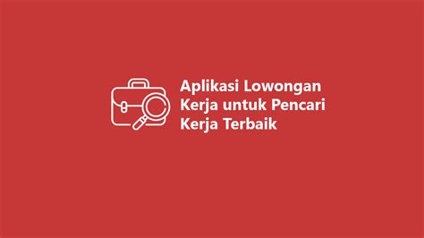 5 Aplikasi Lowongan Kerja Untuk Pencari Kerja Terbaik 2023