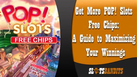 How to Get POP! Slots Free Chips: A Comprehensive Guide