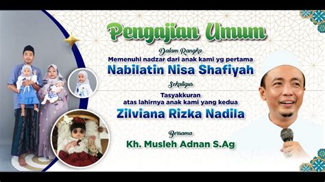 PENGAJIAN UMUM KH MUSLEH ADNAN Dalam Rangka Nadzar Anak 1 NABILA