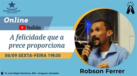 A FELICIDADE QUE A PRECE PROPORCIONA Robson Ferrer YouTube