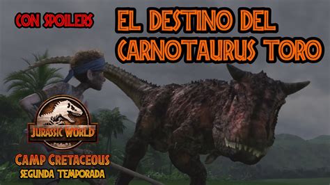 El Destino Del Carnotaurus Toro Jurassic World Campamento Cretácico Temporada 2 Con