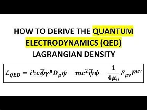 Deriving The Qed Lagrangian Quantum Electrodynamics Youtube