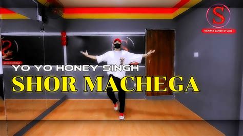 Shor Machega Yo Yo Honey Singh Rahul Shah Choreography Samaya