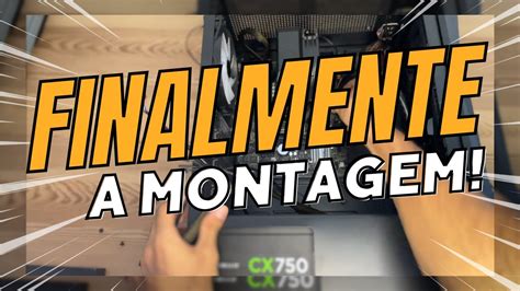 Finalmente A Montagem Montando Um Pc Gamer Ep Final Youtube