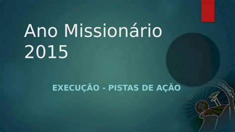 PPT Ano Missionário 2015 EXECUÇÃO PISTAS DE AÇÃO Linhas de ação