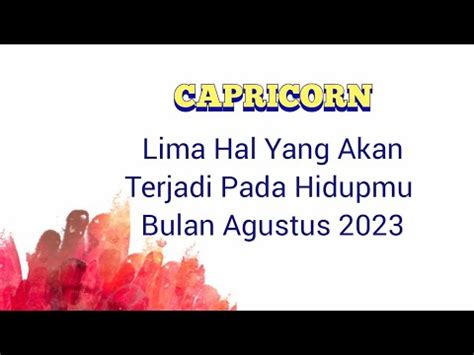 Capricorn Lima Hal Yang Akan Terjadi Pada Hidupmu Bulan Agustus