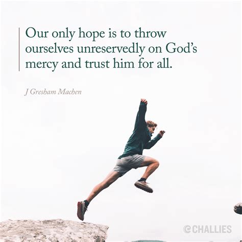 Our Only Hope Is To Throw Ourselves Unreservedly On Gods Mercy And