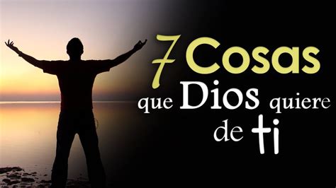 7 Cosas Que Dios Quiere De Ti NO Lo Ignores YouTube