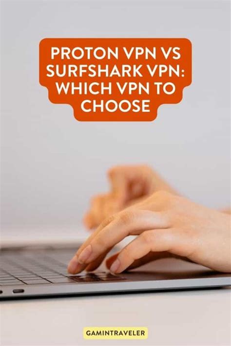 Proton Vpn Vs Surfshark Vpn Which Vpn To Choose Gamintraveler