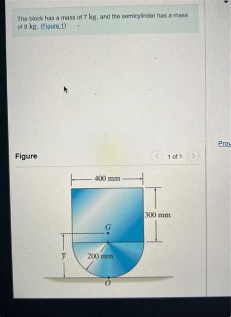 Solved The Block Has A Mass Of Kg And The Semicylinder