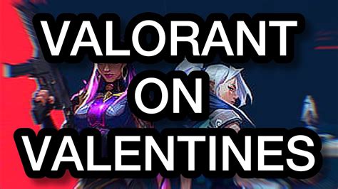 VALORANT ON VALENTINES WITH MY GF VOD YouTube