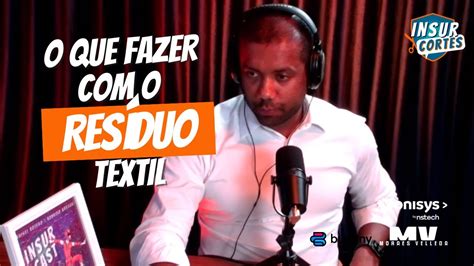 O QUE FAZER O RESÍDUO TEXTIL EBER SOUZA YouTube