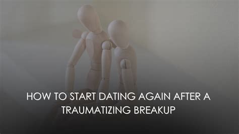 How To Start Dating Again After A Traumatizing Breakup By Spice Love And Bravery Aug 2024