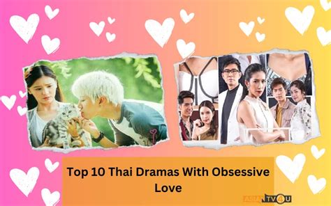 Top 10 Thai Dramas With Obsessive Love Asiantv4u