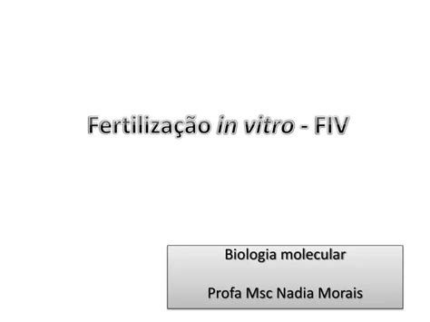 Ppt Fertiliza O In Vitro Fiv Powerpoint Presentation Free