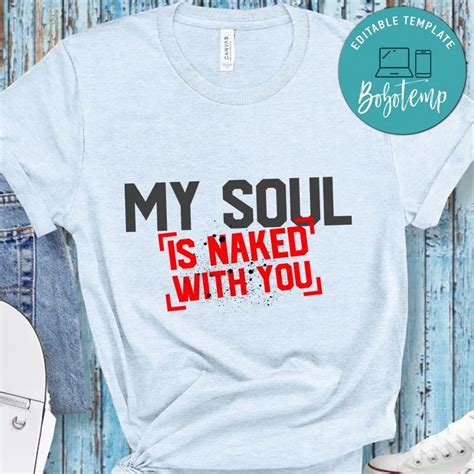 My Soul Is Naked With You Shirt Bobotemp