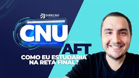 CONCURSO NACIONAL UNIFICADO COMO EU ESTUDARIA NA RETA FINAL PARA AFT