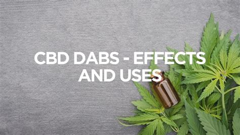 CBD Dabs - Effects and Uses