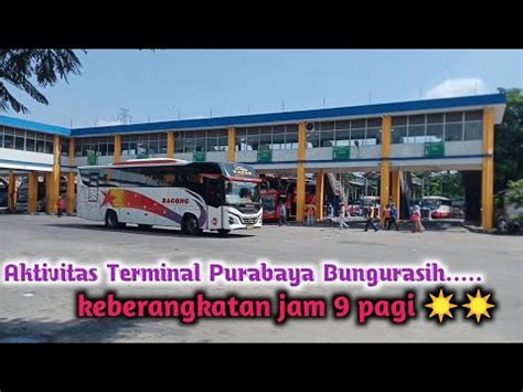 Situasi Terkini Terminal Purabaya Bungurasih Dipagi Hari Youtube