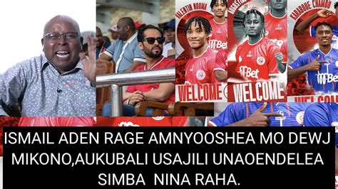 Live Ismail Aden Rage Aukubali Usajili Wa Simba Ampongeza Mo Dewj Kwa