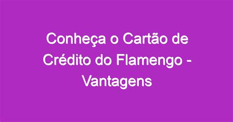 Conhe A O Cart O De Cr Dito Do Flamengo Vantagens Portal Voc Bem