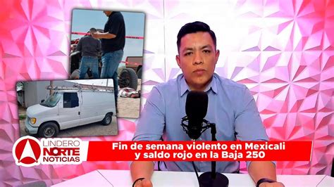 Fin De Semana Violento En Mexicali Y Saldo Rojo En La Baja De San