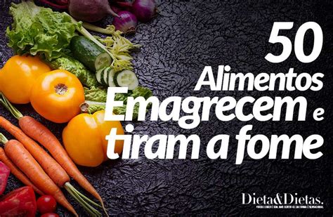 50 Alimentos Que Emagrecem E Secam A Gordura Alimentos Para