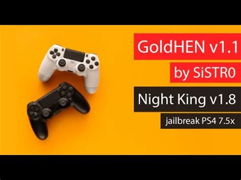 GoldHEN V1 1 By SiSTR0 Night King V1 8 Jailbreak PS4 7 50 7 51 7 55