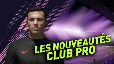 LES NOUVEAUTÉS DU CLUB PRO SUR FIFA 18 YouTube