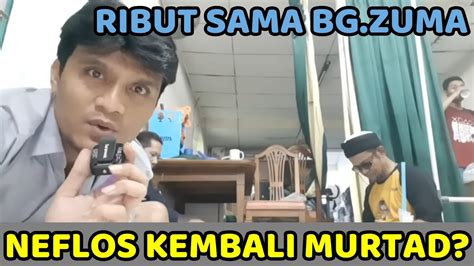 Ribut Sama Bang Zuma Neflos Kembali Murtad YouTube