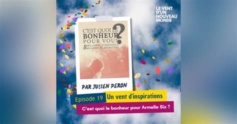 19 INSPIRATION Découvrez le podcast C est quoi le bonheur pour vous