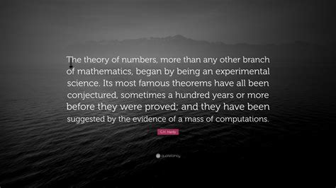 G.H. Hardy Quote: “The theory of numbers, more than any other branch of ...